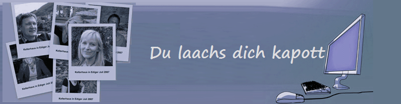 Du laachs dich kapott
