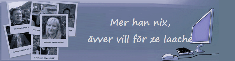 Mer han nix,
vver vill fr ze laache